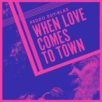 Pedro Ruy-Blas - When Love Comes to Town