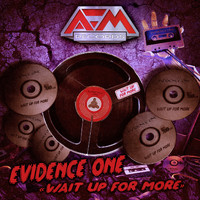 EVIDENCE ONE - Wait up For More