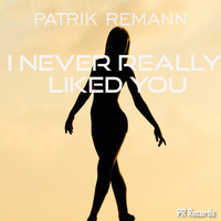Patrik Remann - I never really liked you