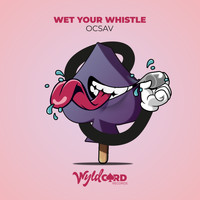 Ocsav - Wet Your Whistle