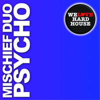 Mischief Duo - Psycho