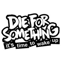 Die For Something - It's Time to Wake Up (Explicit)