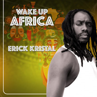 Erick Kristal - Wake up Africa