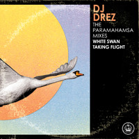 DJ Drez - The Paramahamsa Mixes (White Swan Taking Flight)