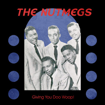 The Nutmegs - Giving You Doo Woop! (Remastered)