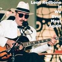Leon Redbone - If We Ever Meet Again (Explicit)