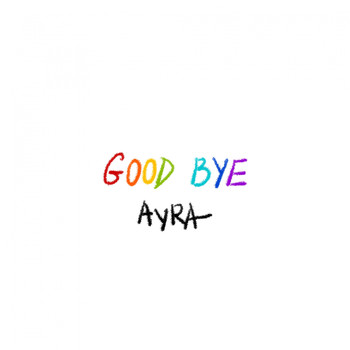 Ayra - Goodbye