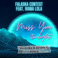 Falaska Contest - Miss You (Twilight) (Veronika & Double F. Remix)