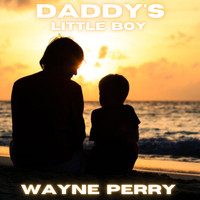 Wayne Perry - Daddy's Little Boy