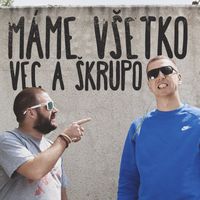 Vec - Máme všetko (feat. Škrupo) (Explicit)