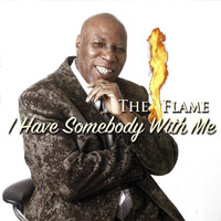 The Flame - I Have Somebody With Me