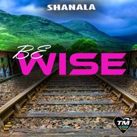 Shanala - Be Wise