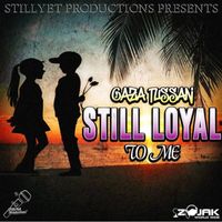 Gaza Tussan - Still Loyal To Me