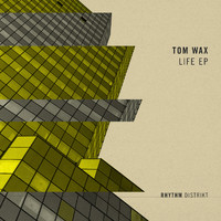 Tom Wax - Life EP