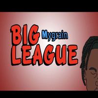 MyGrain - Big League (raw [Explicit])