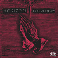 H.O.R.I.Z.O.N - Hope And Pray