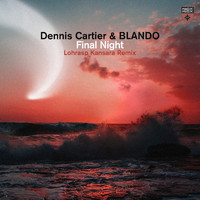 Dennis Cartier & BLANDO - Final Night (Lohrasp Kansara Remix)
