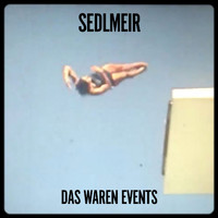 Sedlmeir - Das waren Events
