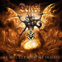 Detest - We Will Get What We Deserve (Explicit)
