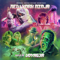 Voyag3r - New York Ninja (Original Motion Picture Soundtrack)