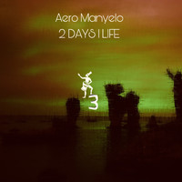 Aero Manyelo - 2 Days 1 Life