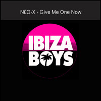 NÈO-X - Give Me One Now