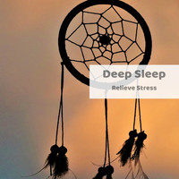 Deep Sleep - Relieve Stress