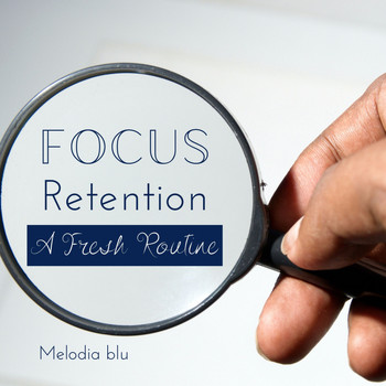 Melodia blu - Focus Retention - A Fresh Routine