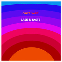 Ease & Taste - Can't Wait