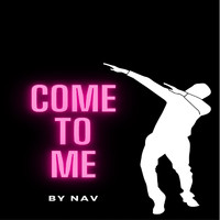 Nav Shah - Come To Me