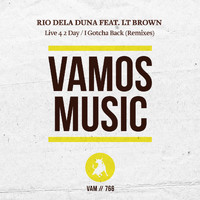 Rio Dela Duna feat. LT Brown - Live 4 2 Day / I Gotcha Back (Remixes)