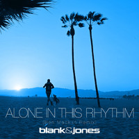 Blank & Jones - Alone in This Rhythm