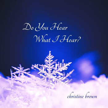 Christine Brown - Do You Hear What I Hear?