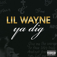 Lil Wayne - Ya Dig (Explicit)