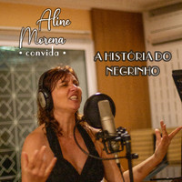 Aline Morena - A História do Negrinho