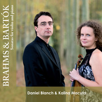 Kalina Macuta & Daniel Blanch - Brahms and Bartók: Sonatas for Piano and Violin