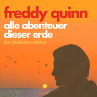 Freddy Quinn - Alle Abenteuer dieser Erde - Die Jubiläums-Edition