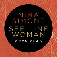 Nina Simone, Riton - See-Line Woman (Riton Remix)