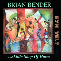 Brian Bender & Little Shop of Horas - Eyn Velt