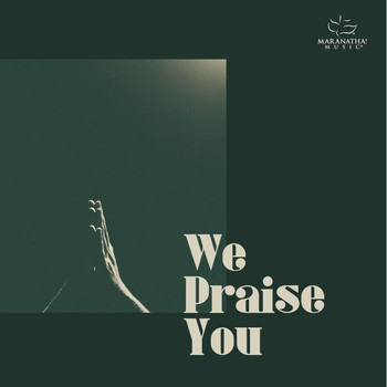 Maranatha! Music - We Praise You