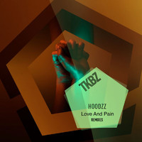 Hoodzz - Love And Pain (Remixes)
