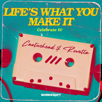Cactushead & Rowetta - Life's What You Make It (Celebrate It) (Single)