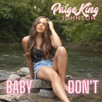 Paige King Johnson - Baby Don't