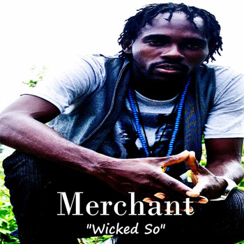 Merchant - Wicked So