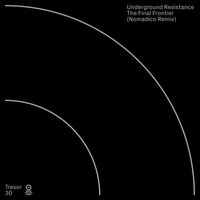 Underground Resistance - The Final Frontier (Nomadico Remix)