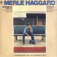Merle Haggard - A Working Man Can't Get Nowhere Today