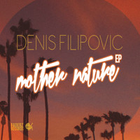 Denis Filipovic - Mother Nature - EP
