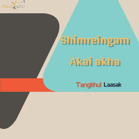 Tangkhul Laasak - Shimreingam Akai Akha
