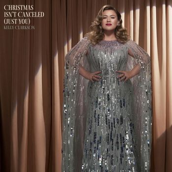 Kelly Clarkson - Christmas Isn't Canceled (Just You)