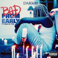 DARKoO - Bad From Early (feat. Buju & TSB)